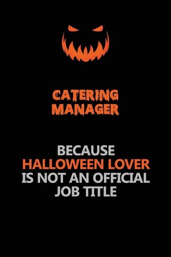 Catering Manager Because Halloween Lover Is Not An Official Job Title