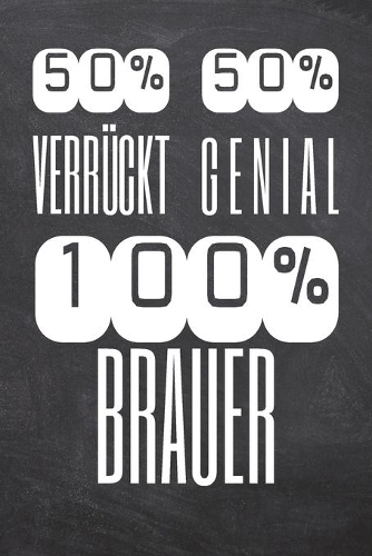 50% Verrückt 50% Genial 100% Brauer