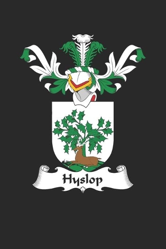 Hyslop: Hyslop Coat of Arms and Family Crest Notebook Journal (6 x 9 - 100 pages)
