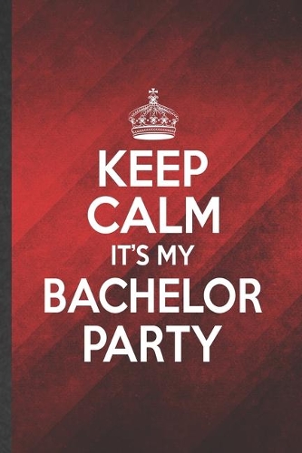 Keep Calm It's My Bachelor Party