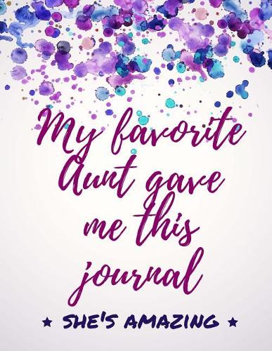 My Favorite Aunt Gave Me This Journal - She's Amazing