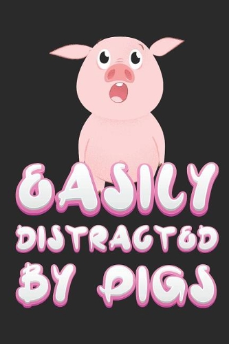 Easily Distracted by Pigs