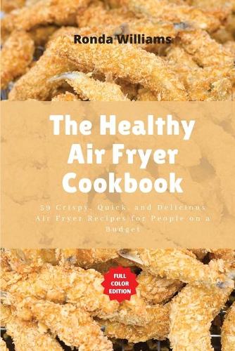 The Healthy Air Fryer Cookbook