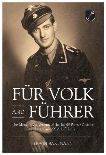 Für Volk and Führer: The Memoir of a Veteran of the 1st SS Panzer Division Leibstandarte SS Adolf Hitler(English)