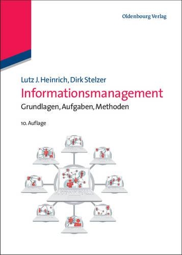 Informationsmanagement: Grundlagen, Aufgaben, Methoden