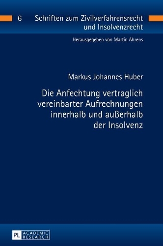 Die Anfechtung vertraglich vereinbarter Aufrechnungen innerhalb und außerhalb der Insolvenz