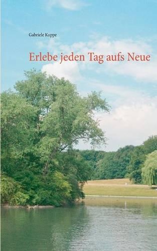 Erlebe Jeden Tag Aufs Neue
