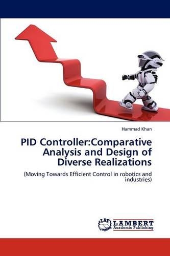 PID Controller: Comparative Analysis and Design of Diverse Realizations