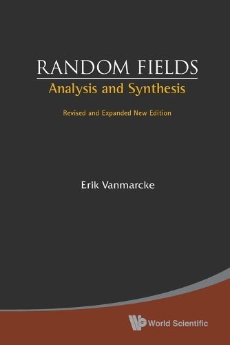 Random Fields: Analysis And Synthesis (Revised And Expanded New Edition)