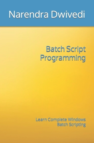 Batch Script Programming: Learn Complete Windows Batch Scripting