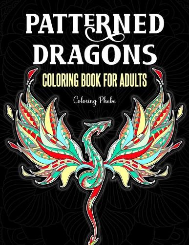 Patterned Dragons Coloring Book for Adults
