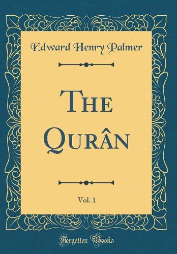 The Qurân, Vol. 1 (Classic Reprint)