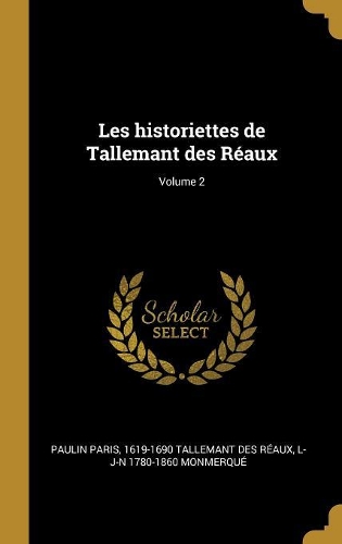 Les historiettes de Tallemant des Réaux; Volume 2