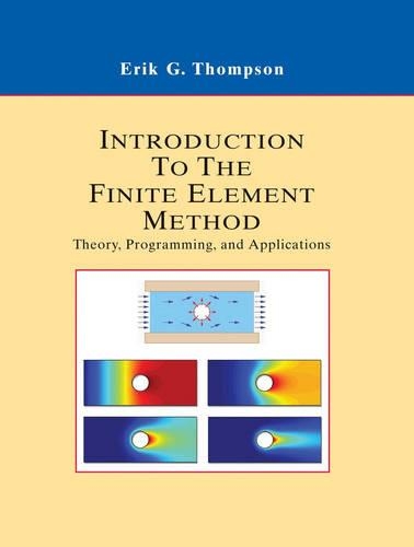 Introduction to the Finite Element Method: Theory, Programming and Applications