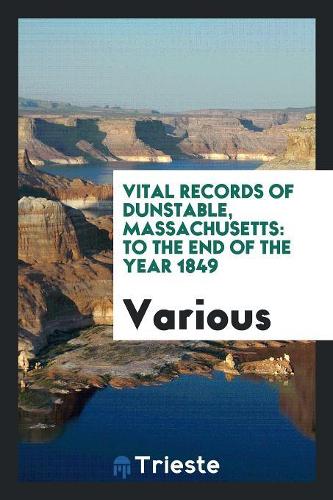 Vital Records of Dunstable, Massachusetts: To the End of the Year 1849