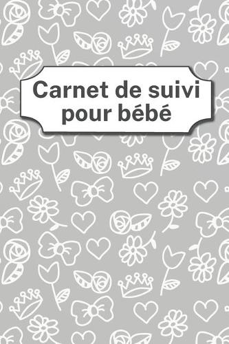 Carnet de suivi pour bébé: journal de bord pour votre bébé - Journal de santé pour votre médecin - journal jusqu'à 90 jours - faciles à remplir(27 No.)