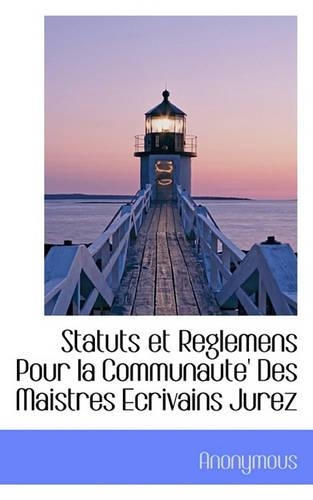Statuts Et Reglemens Pour La Communaute' Des Maistres Ecrivains Jurez