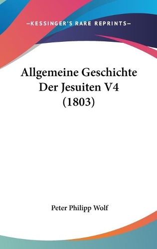 Allgemeine Geschichte Der Jesuiten V4 (1803)