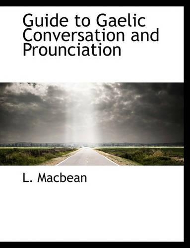 Guide to Gaelic Conversation and Prounciation