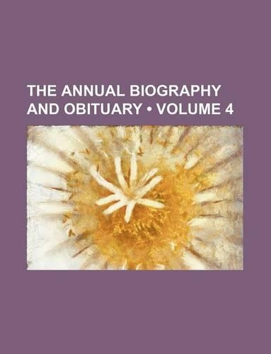 The Annual Biography and Obituary (Volume 4)