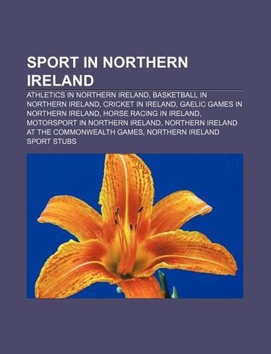 Sport in Northern Ireland: Athletics in Northern Ireland, Basketball in Northern Ireland, Cricket in Ireland, Gaelic Games in Northern Ireland(English)