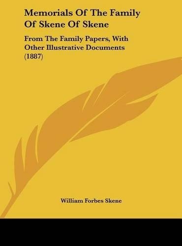 Memorials Of The Family Of Skene Of Skene: From The Family Papers, With Other Illustrative Documents (1887)(English)