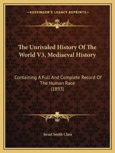 The Unrivaled History Of The World V3, Mediaeval History