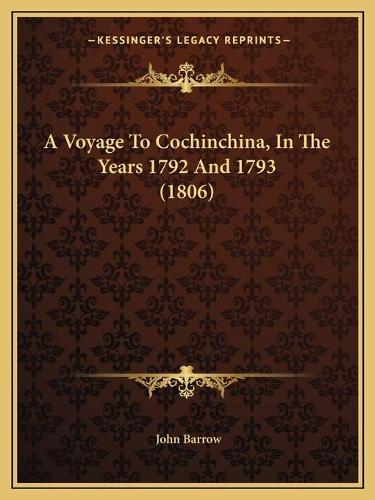 Voyage To Cochinchina, In The Years 1792 And 1793 (1806): (English)