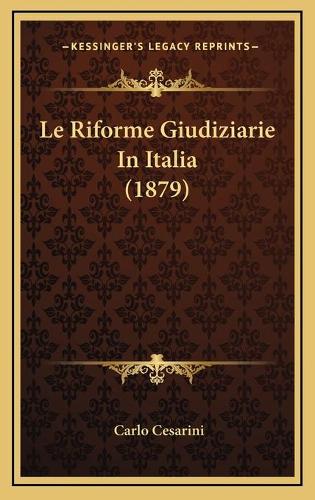Le Riforme Giudiziarie In Italia (1879)