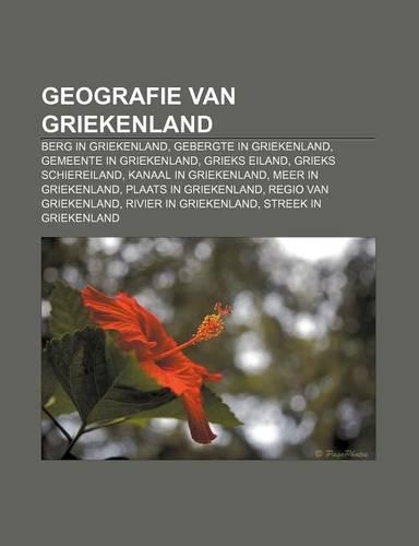 Geografie Van Griekenland: Berg in Griekenland, Gebergte in Griekenland, Gemeente in Griekenland, Grieks Eiland, Grieks Schiereiland(Dutch)