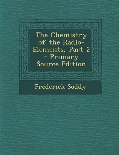 The Chemistry of the Radio-Elements, Part 2