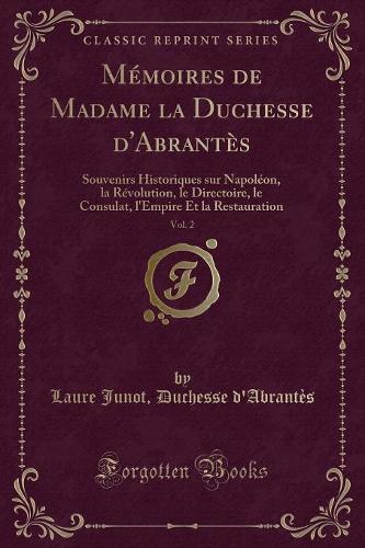 Mémoires de Madame La Duchesse d'Abrantès, Vol. 2