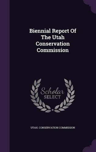 Biennial Report of the Utah Conservation Commission