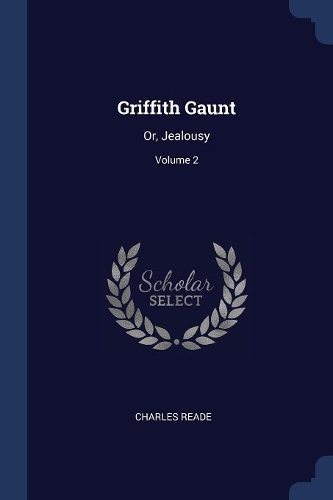 Griffith Gaunt: Or, Jealousy; Volume 2