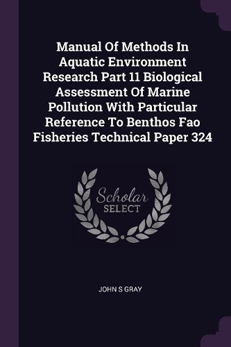 Manual of Methods in Aquatic Environment Research Part 11 Biological Assessment of Marine Pollution with Particular Reference to Benthos Fao Fisheries Technical Paper 324