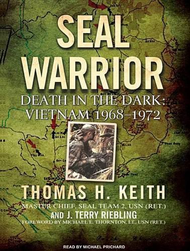 SEAL Warrior: Death in the Dark: Vietnam 1968-1972