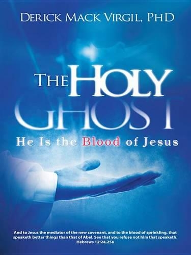 The Holy Ghost: He Is the Blood of Jesus