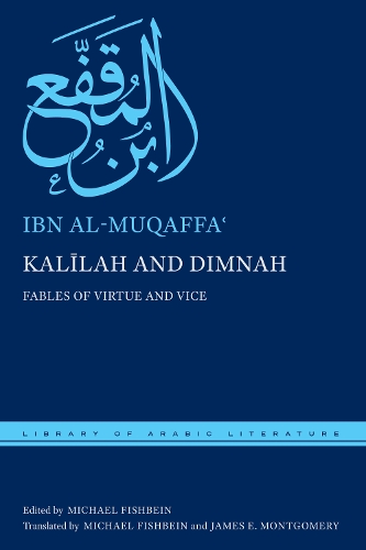 Kalīlah and Dimnah: Fables of Virtue and Vice(Library of Arabic Literature)