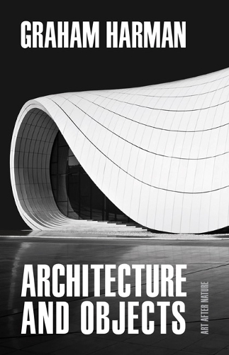 Architecture and Objects: (Art After Nature)