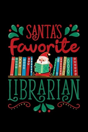 Santas Favorite librarian: Librarian Notebook College Blank Lined 6 x 9 inch 110 pages -Notebook for Librarian Journal for Writing- Reading book Lovers Notebook for Girls-Gift(26 Librarian Journal Notebook)
