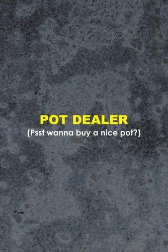 Pot Dealer Psst Wanna Buy A Nice Pot?