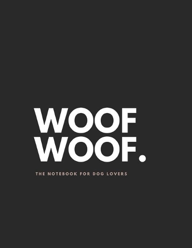 Woof Woof - Notebook for dog lovers.