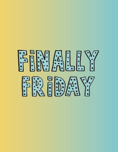 Finally friday