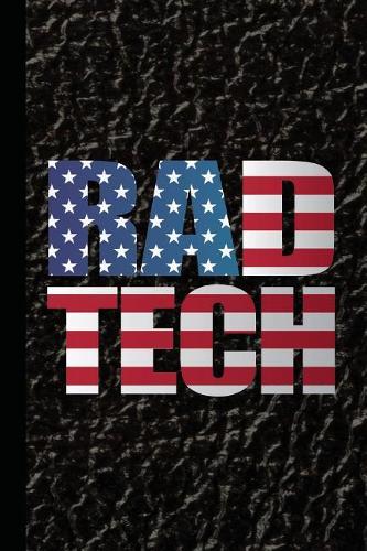 Rad Tech: Radiography X-Ray Tech Journal Notebook for Notes, as a Planner or Journaling Gift