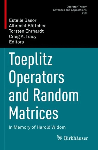 Toeplitz Operators and Random Matrices: In Memory of Harold Widom(289 Operator Theory: Advances and Applications)