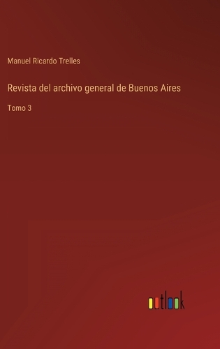 Revista del archivo general de Buenos Aires: Tomo 3