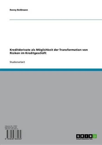 Kreditderivate ALS Moglichkeit Der Transformation Von Risiken Im Kreditgeschaft