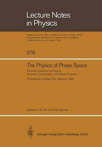 The Physics of Phase Space: Nonlinear Dynamics and Chaos, Geometric Quantization,and Wigner Function(278 Lecture Notes in Physics)