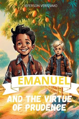 Emanuel and Virtue of Prudence: (2 Children's Virtues Collection - Emanuel's Journey)