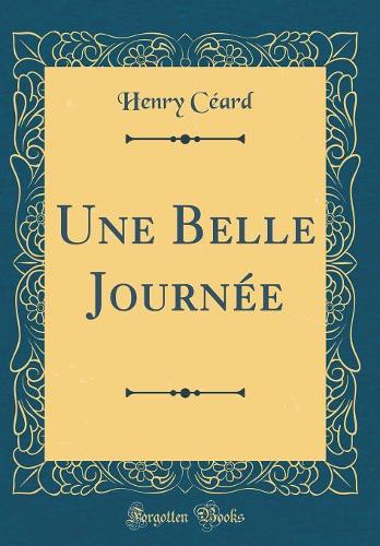 Une Belle Journée (Classic Reprint)